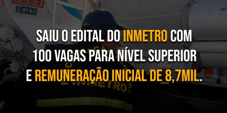 Saiu o edital do INMETRO com 100 vagas para nível superior e remuneração inicial de 8,7 mil