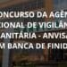 O Concurso da Agência Nacional de Vigilância Sanitária – ANVISA tem banca definida