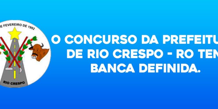 O Concurso da Prefeitura de Rio Crespo – RO tem a banca definida.