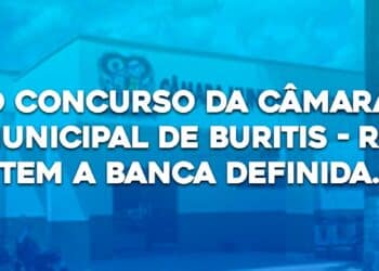 O Concurso da Câmara Municipal de Buritis – RO tem a banca definida