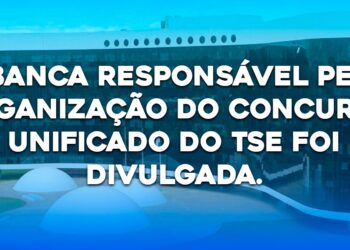 A banca responsável pela organização do concurso unificado do TSE foi divulgada.