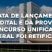 A DATA DE LANÇAMENTO DO EDITAL E DA PROVA DO CONCURSO UNIFICADO FEDERAL FOI RETIFICADA.