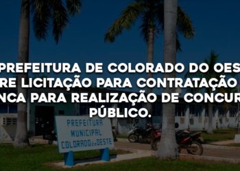 A Prefeitura de Colorado do Oeste abre licitação para contratação de banca para realização de concurso público.
