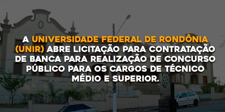 A Universidade Federal de Rondônia (UNIR) abre licitação para contratação de banca para realização de concurso público para os cargos de técnico médio e superior.