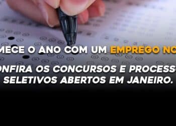 COMECE O ANO COM UM EMPREGO NOVO!  CONFIRA OS CONCURSOS E PROCESSOS SELETIVOS ABERTOS EM JANEIRO.