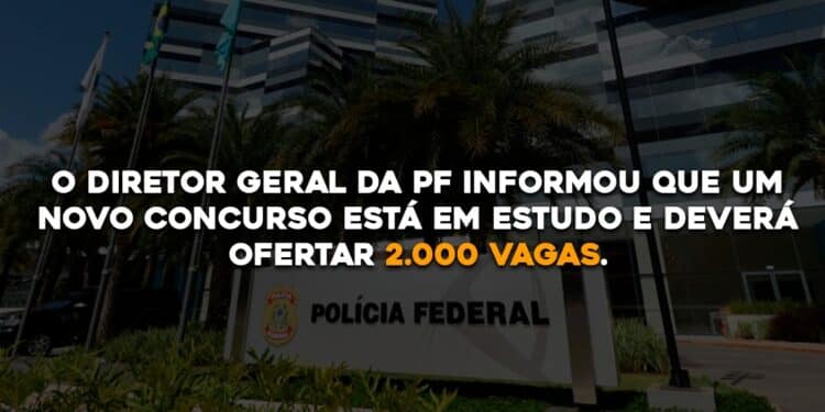 O Diretor Geral da PF informou que um novo concurso está em estudo e deverá ofertar 2.000 vagas.