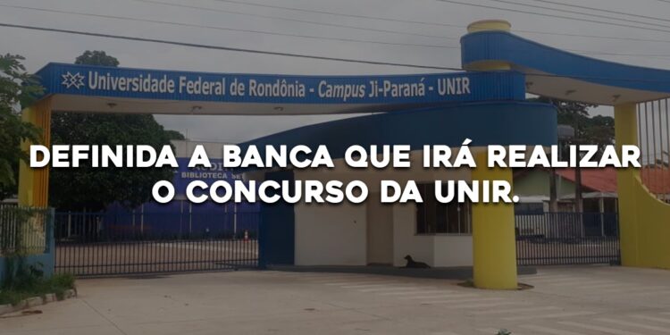 Definida a banca que irá realizar o concurso da UNIR
