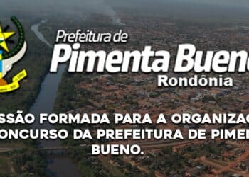 COMISSÃO FORMADA PARA ORGANIZAÇÃO DO CONCURSO DA PREFEITURA DE PIMENTA BUENO