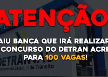 Saiu banca que irá realizar o concurso do DETRAN ACRE para 100 vagas