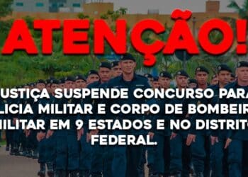Justiça suspende concurso para Policia Militar e Corpo de Bombeiros Militar em 9 Estados e no Distrito Federal