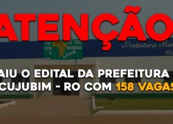 Saiu o edital da prefeitura de Cujubim – RO com 158 vagas.