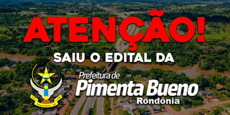 Saiu o edital do concurso da Prefeitura de Pimenta Bueno – RO.