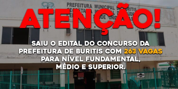 Saiu o edital do concurso da Prefeitura de Buritis com 263 vagas para nível fundamental, médio e superior.
