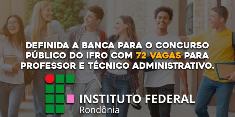 Definida a banca para o Concurso Público do IFRO com 72 vagas para professor e técnico administrativo