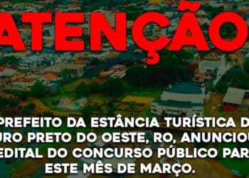 O prefeito da Estância Turística de Ouro Preto do Oeste, RO, anunciou o edital do concurso público para este mês de março
