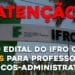 Saiu o edital do IFRO com 76 vagas para professores e técnicos-administrativos.