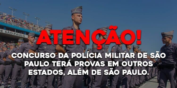 Concurso da Polícia Militar de São Paulo terá provas em outros estados, além de São Paulo.