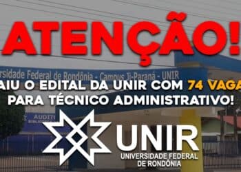 Saiu o edital da UNIR com 74 vagas para Técnico Administrativo!