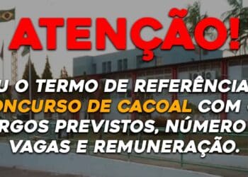 Saiu o termo de referência do concurso de Cacoal com os cargos previstos, número de vagas e remuneração.