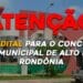 Saiu o edital para o concurso da Câmara Municipal de Alto Paraíso – Rondônia