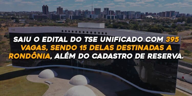 Saiu o edital do TSE unificado  com 395 vagas, sendo 15 delas destinadas a Rondônia, além do cadastro de reserva.