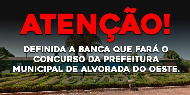 Definida a banca que fará o concurso da Prefeitura de Alvorada da Oeste.