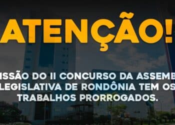 Comissão do II Concurso da Assembleia Legislativa de Rondônia tem os trabalhos prorrogados.