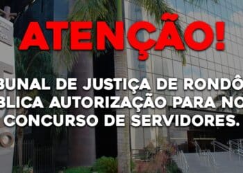 Tribunal de Justiça de Rondônia publica autorização para novo concurso de servidores.