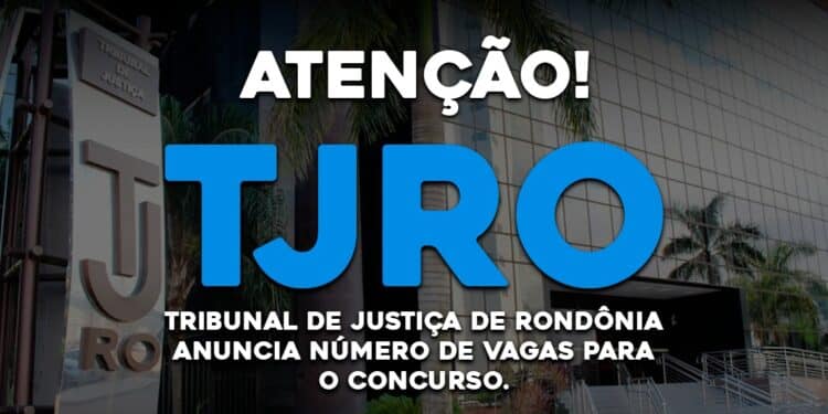 O Tribunal de Justiça de Rondônia anuncia o número de vagas para o concurso.