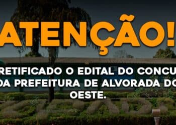 Foi retificado o edital do concurso de Alvorada do Oeste.