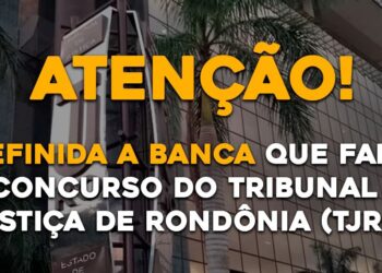 Definida a Banca que fará o concurso do Tribunal de Justiça de Rondônia