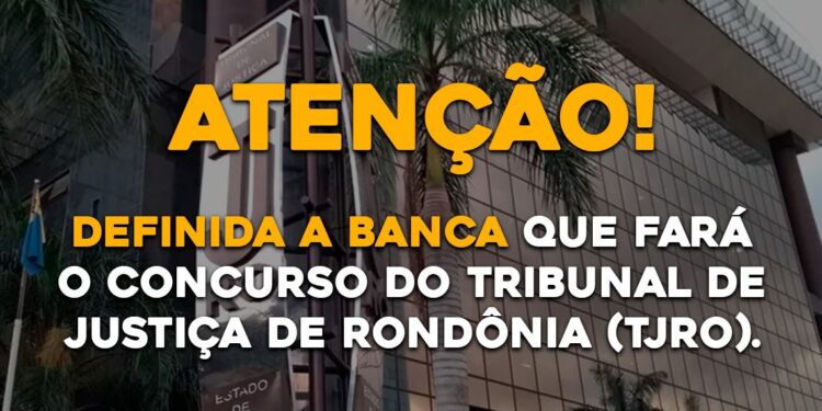 Definida a Banca que fará o concurso do Tribunal de Justiça de Rondônia