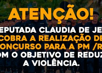 A deputada Claudia de Jesus cobra a realização de concurso para a PM /RO com o objetivo de reduzir a violência.