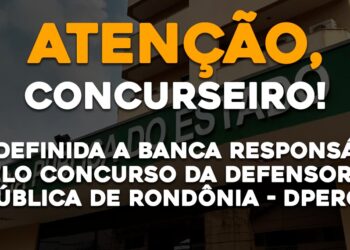 Foi Definida a Banca Responsável pelo concurso da Defensoria Pública de Rondônia – DPE RO