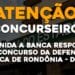 Foi Definida a Banca Responsável pelo concurso da Defensoria Pública de Rondônia – DPE RO