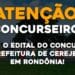Saiu o Edital da Prefeitura de Cerejeiras, em Rondônia