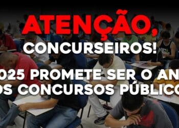 2025 PROMETE SER O ANO DOS CONCURSOS PÚBLICOS