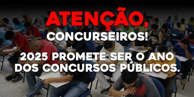 2025 PROMETE SER O ANO DOS CONCURSOS PÚBLICOS