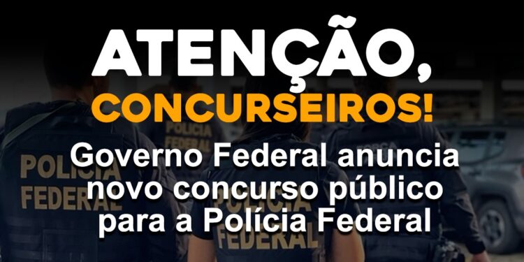 Governo Federal Anuncia Novo Concurso Público para a Polícia Federal