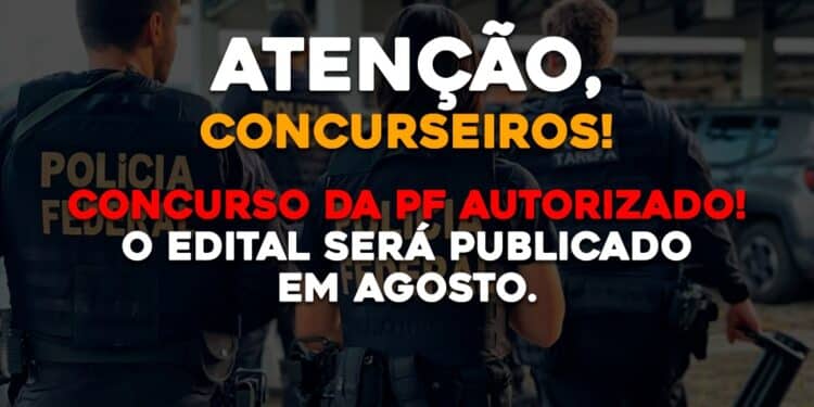 Concurso da PF autorizado! O edital será publicado em agosto.
