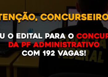 Saiu o edital para o concurso da PF Administrativo com 192 vagas!!