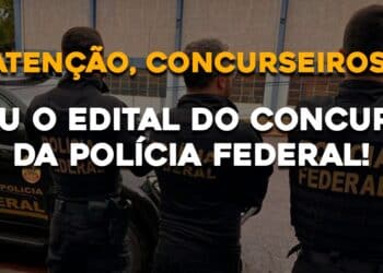 SAIU O EDITAL DO CONCURSO DA POLÍCIA FEDERAL