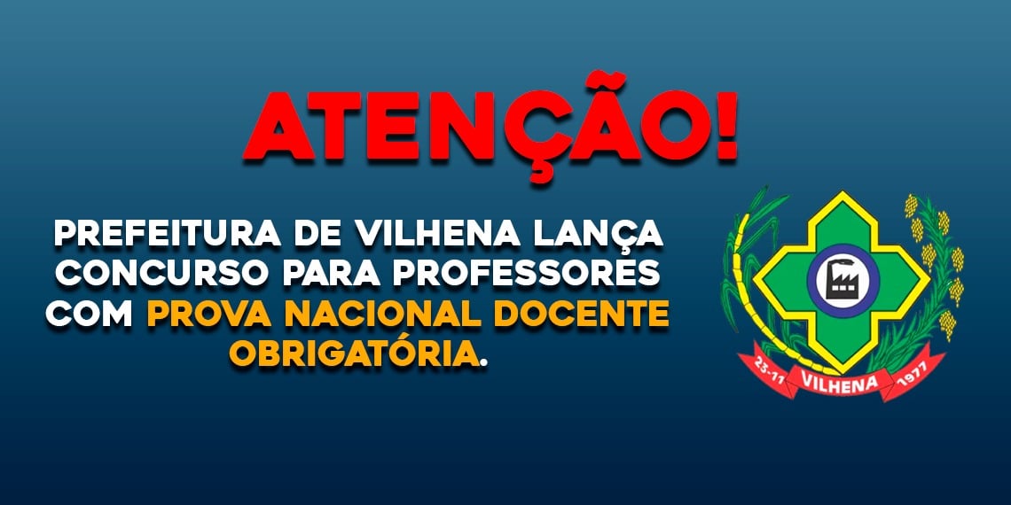 Prefeitura de Vilhena lança concurso para professores com Prova Nacional Docente obrigatória