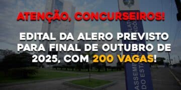 Edital da ALERO previsto para final de Outubro de 2025, com 200 vagas!