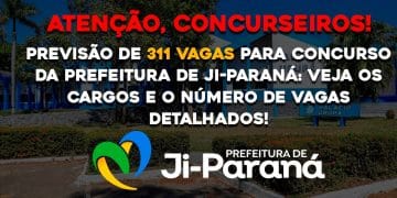 Previsão de 311 vagas para concurso da Prefeitura de Ji-Paraná: veja os cargos e o número de vagas detalhados!