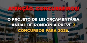 O Projeto de Lei Orçamentária Anual de Rondônia prevê 7 concursos para 2026.