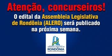 O edital da Assembleia Legislativa de Rondônia (ALERO) será publicado na próxima semana.