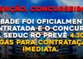 Atenção, concurseiros! A IBADE foi oficialmente contratada e o concurso da SEDUC RO prevê 4.300 vagas para contratação imediata.