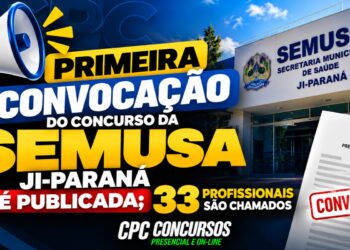 PRIMEIRA CONVOCAÇÃO DO CONCURSO DA SEMUSA JI-PARANÁ É PUBLICADA; 33 PROFISSIONAIS SÃO CHAMADOS